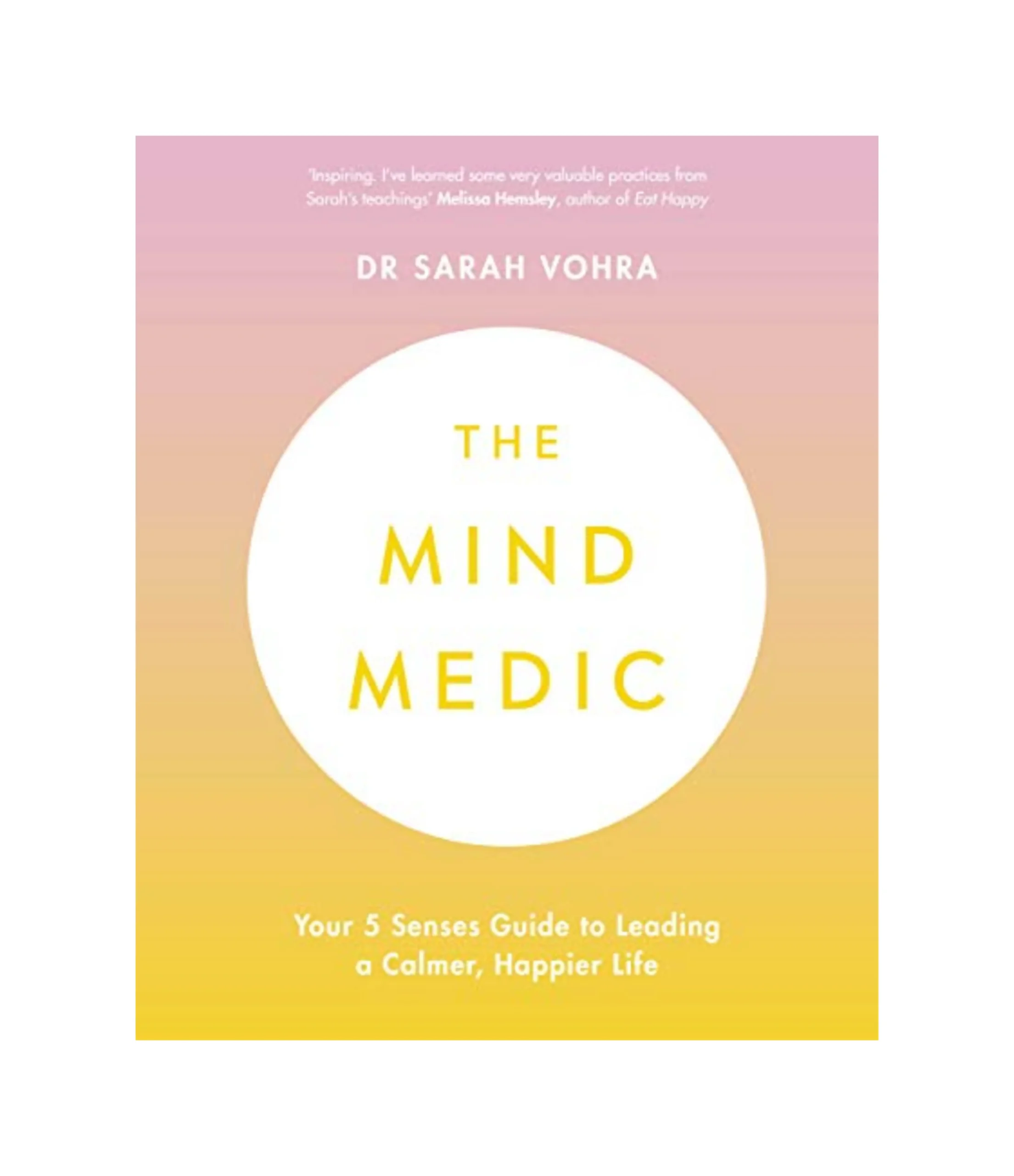 The Mind Medic: Your 5 Senses Guide to Leading a Calmer, Happier Life
