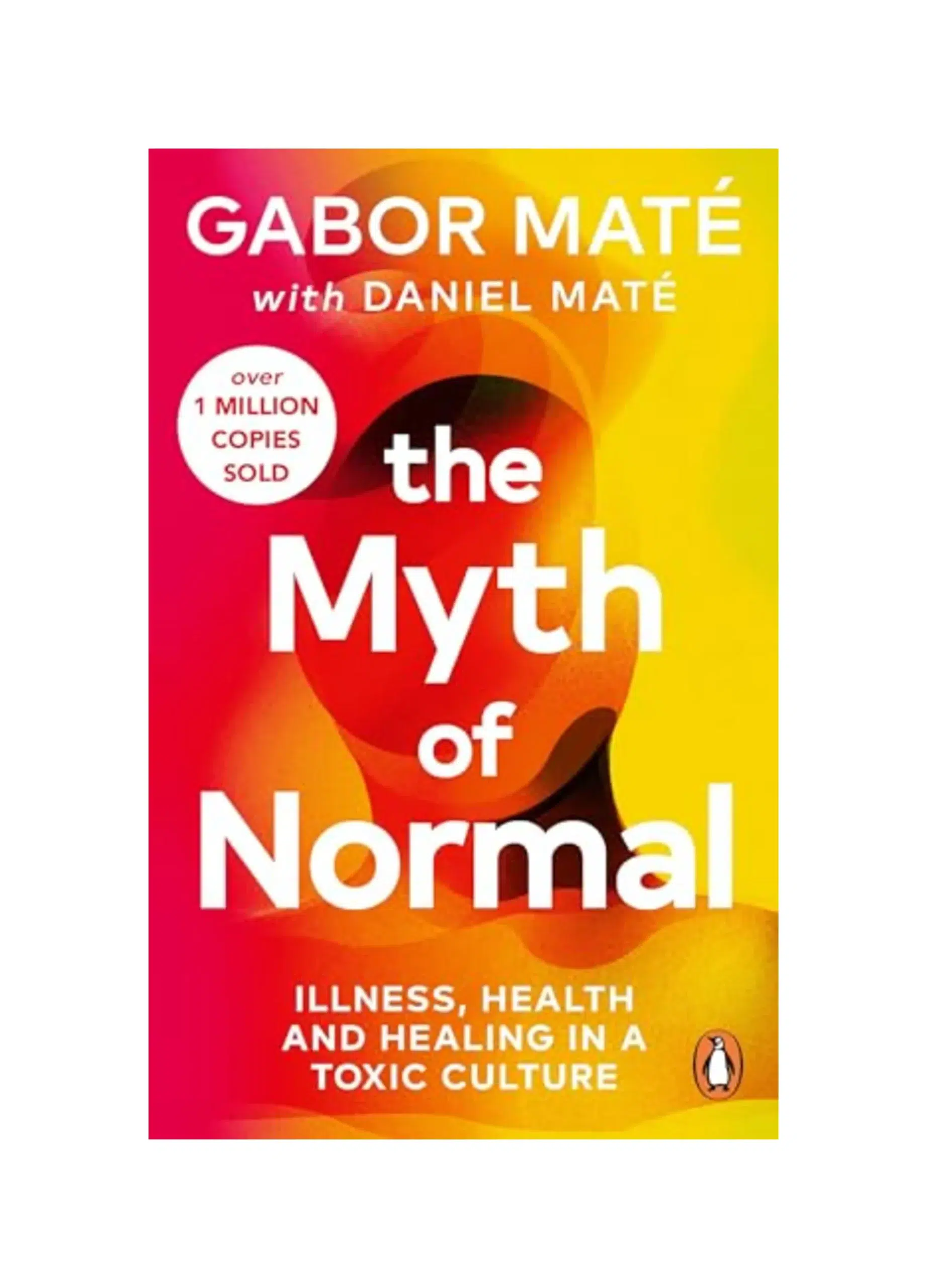 The Myth of Normal: Illness, health & healing in a toxic culture