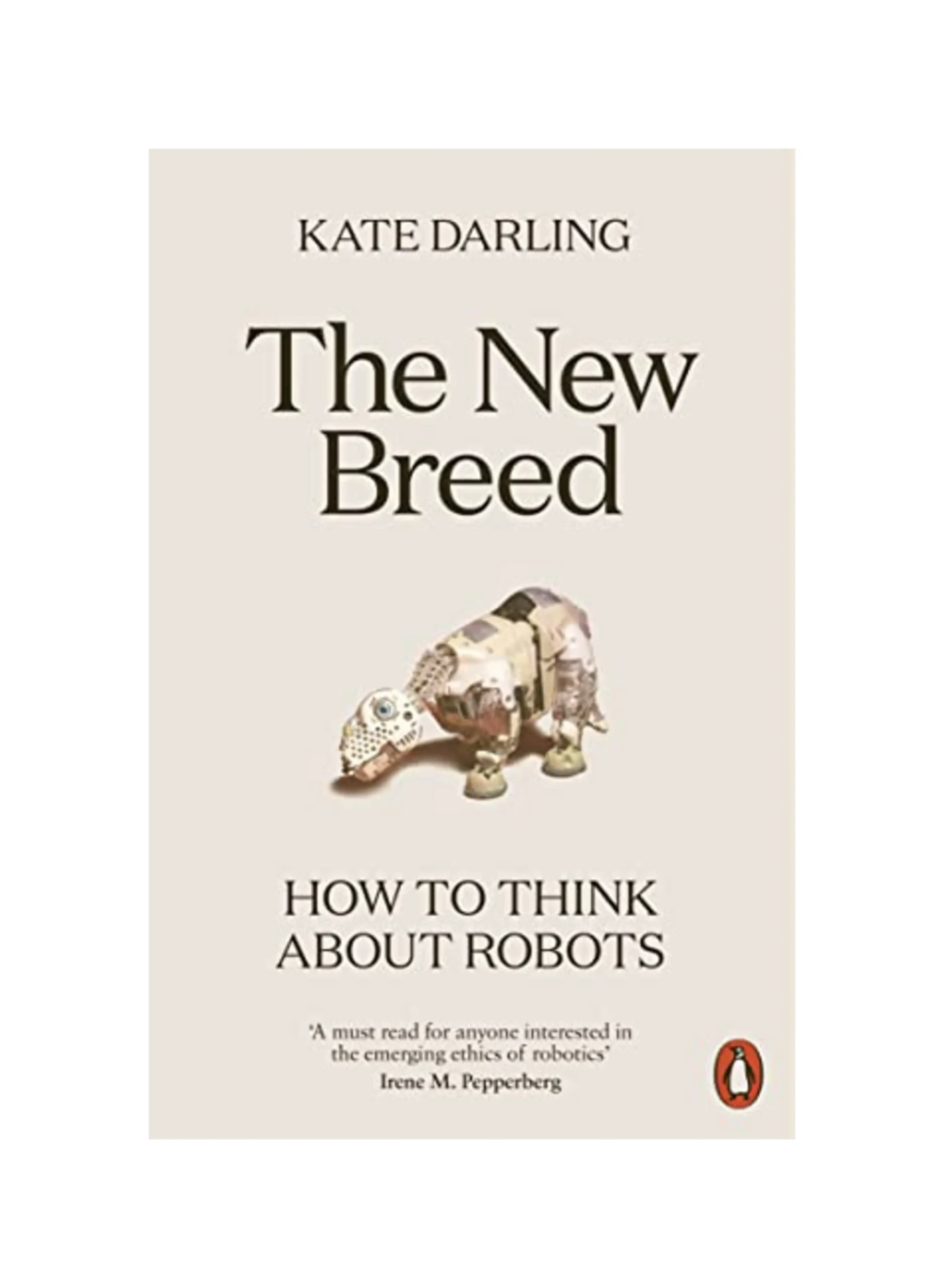 The New Breed: How to Think About Robots