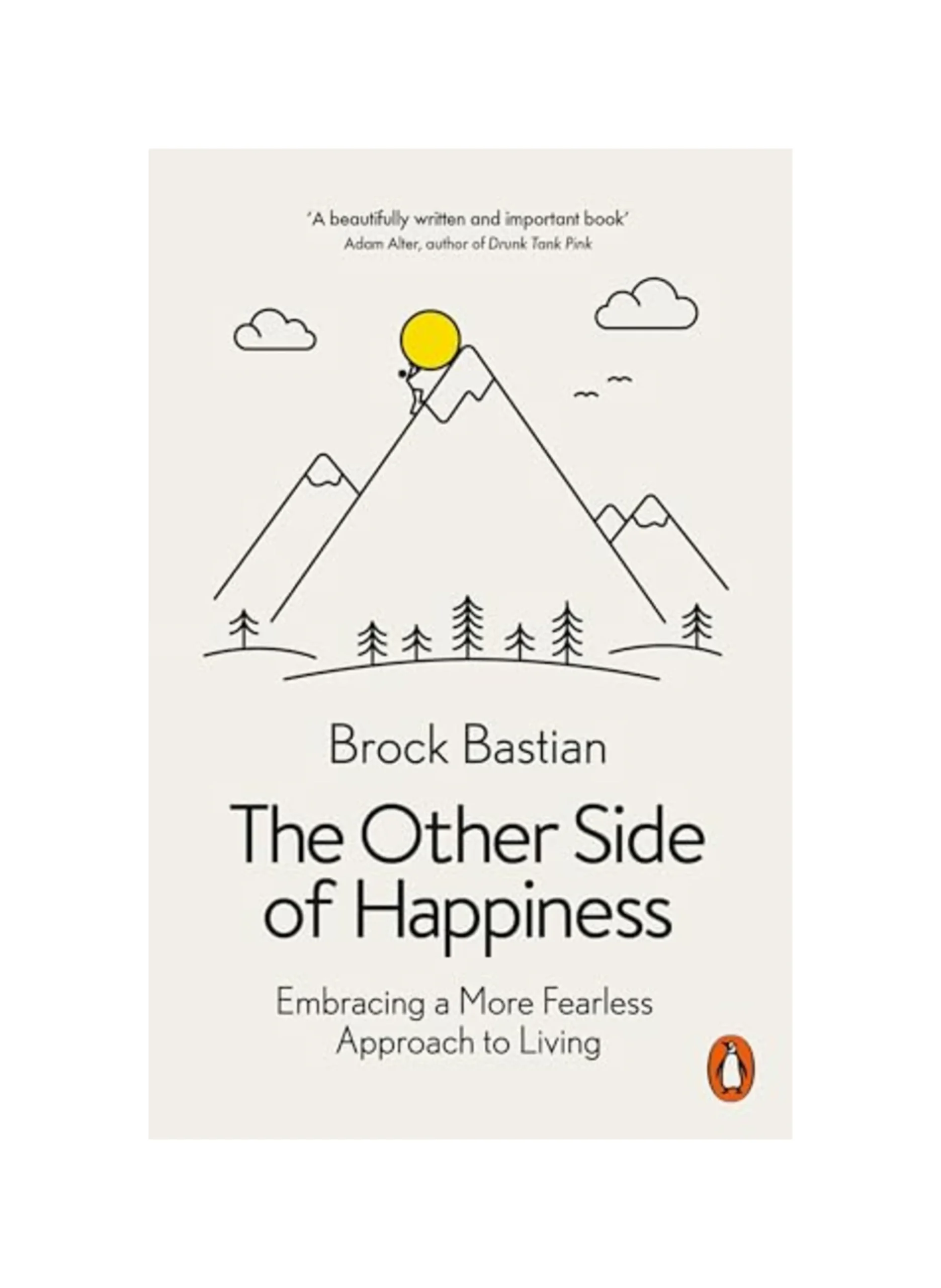 The Other Side of Happiness: Embracing a More Fearless Approach to Living