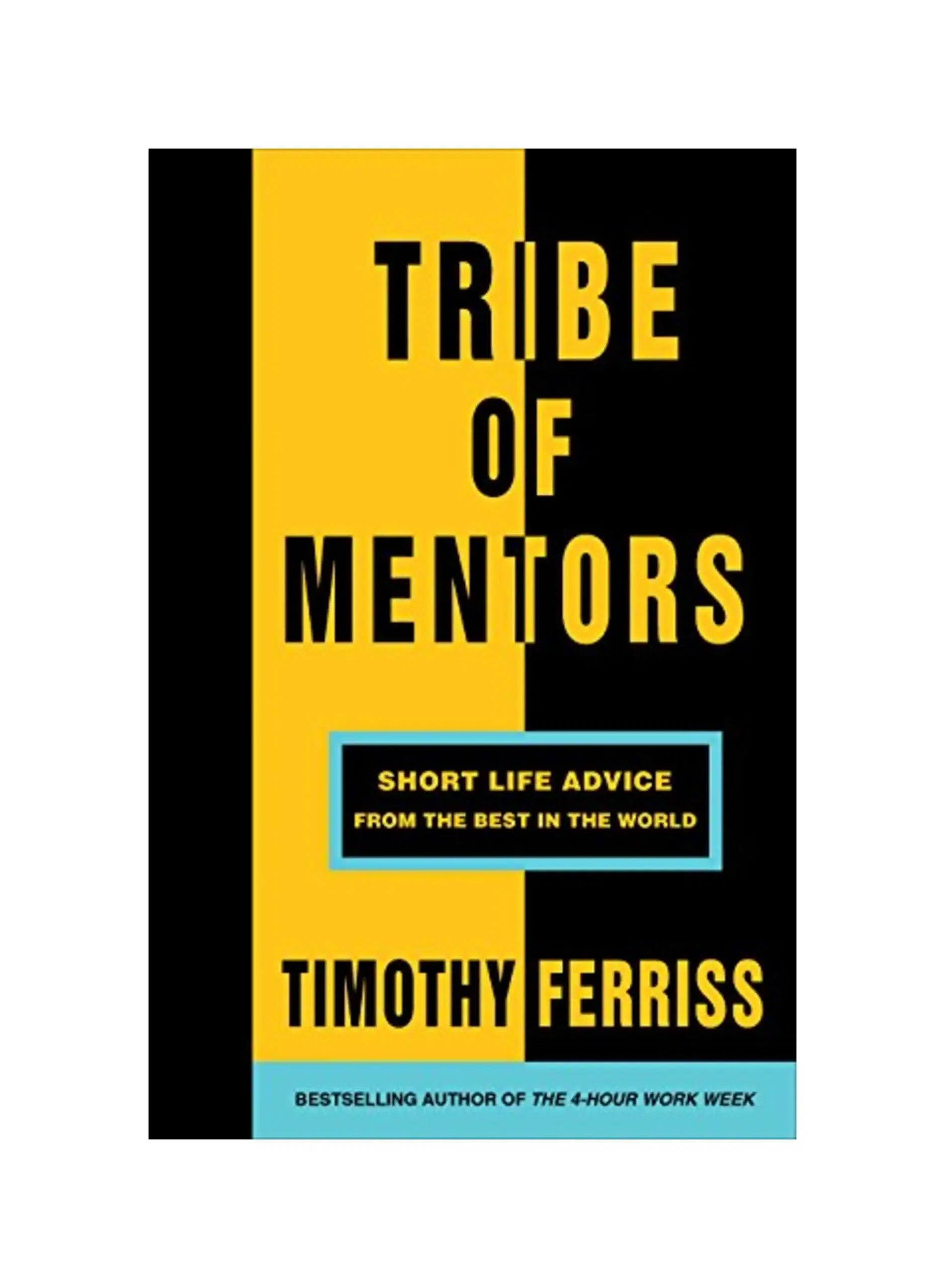 Tribe of Mentors: Short Life Advice from the Best in the World