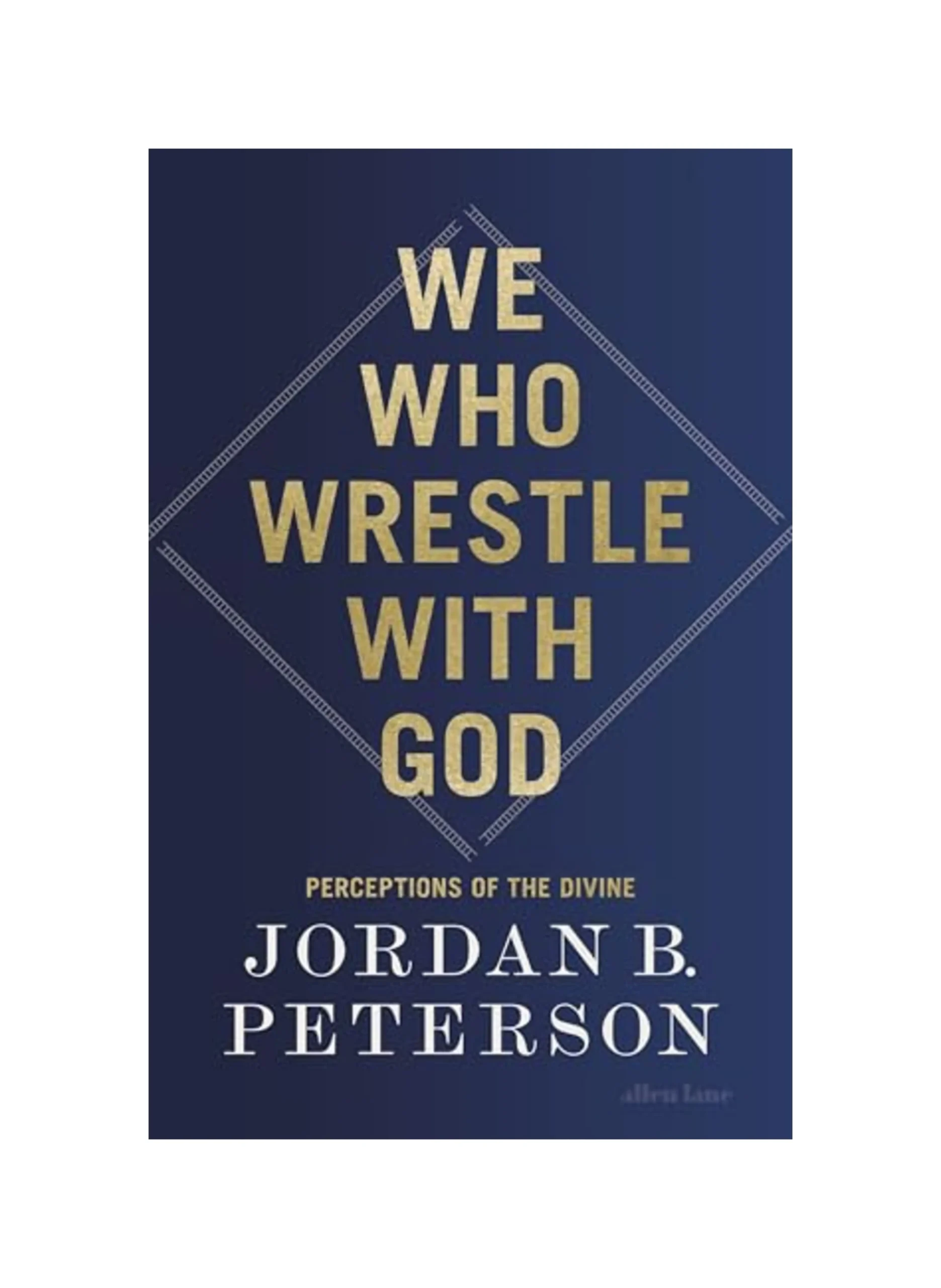We Who Wrestle With God: Perceptions of the Divine