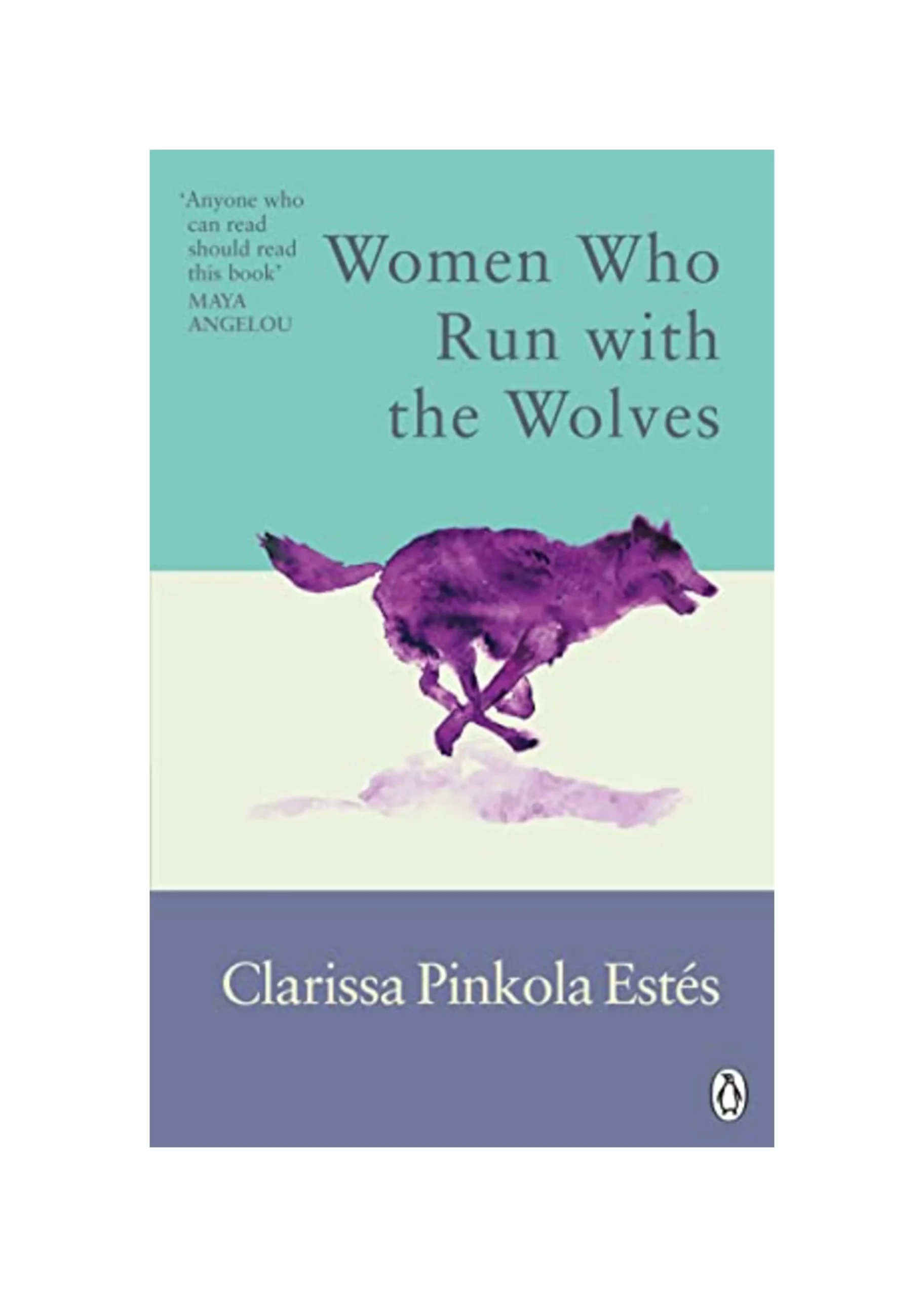 Women Who Run With The Wolves: The Empowering Bestseller on Healing, Self-Discovery and the Power of the Wild Woman