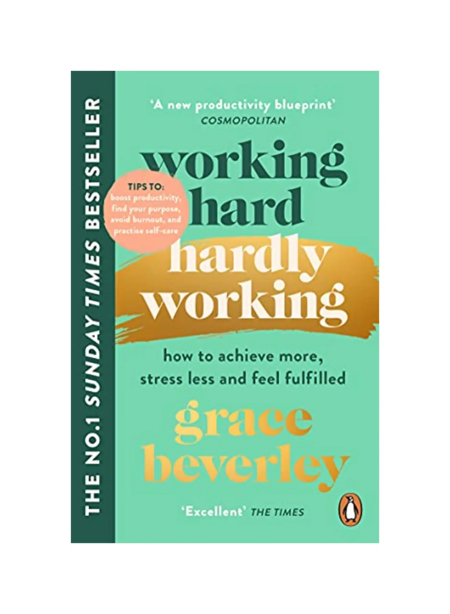 Working Hard, Hardly Working: How to achieve more, stress less and feel fulfilled: THE #1 SUNDAY TIMES BESTSELLER