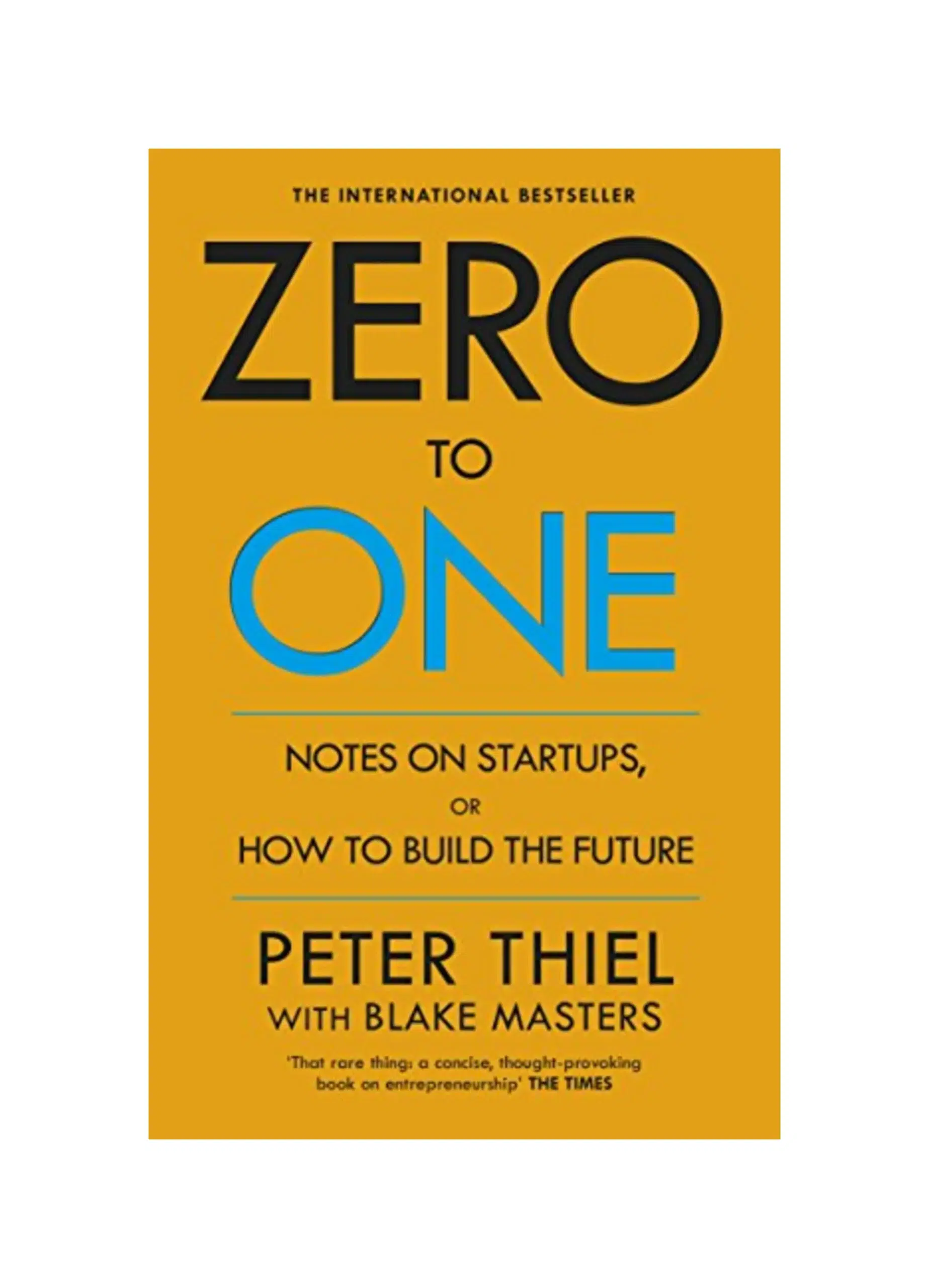 Zero to One: Notes on Start Ups, or How to Build the Future